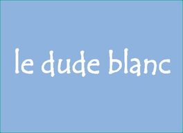 Le Dude Blanc